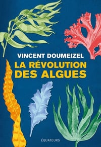 La révolution des algues - Vincent Doumeizel (2022)