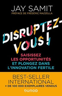 Disruptez-vous ! : Saisissez les opportunités et plongez dans l'innovation fertile - Jay Samit (2022)