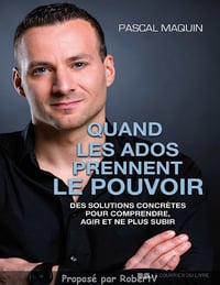 Pascal Maquin - Quand les Ados prennent le pouvoir