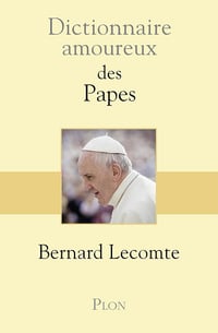 Dictionnaire amoureux des Papes - Bernard Lecomte (2016)