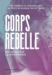 Corps Rebelle : Réflexions sur la grossophobie - Gabrielle Lisa Collard (2021)