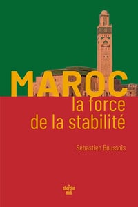 Sébastien Boussois - Maroc, la force de la stabilité (2026)
