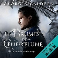 La Symphonie du temps: Les Brumes de Cendrelune 2 - Georgia Caldera