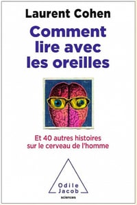 Comment lire avec les oreilles - Laurent Cohen