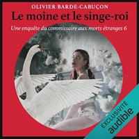 Le moine et le singe-roi: Une enquête du commissaire aux morts étranges 6 - Olivier Barde-Cabuçon