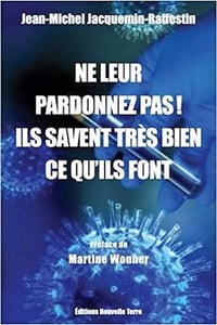 Ne leur pardonnez pas ! Ils savent très bien ce qu'ils font - Jean-Michel Jacquemin-Raffestin (2022)