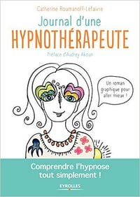 Journal d’une hypnothérapeute - Comprendre l’hypnose tout simplement !