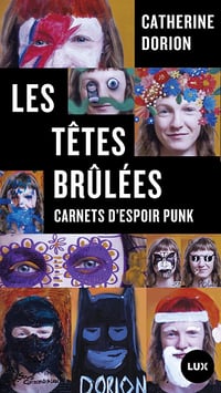 Les têtes brûlées: Carnets d’espoir punk - Catherine Dorion (2023)