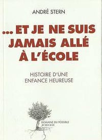 André Stern, "...et je ne suis jamais allé à l’école"