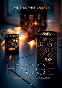 Hygge - L'art de vivre à la danoise - Anne-Sophie Casper