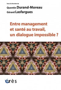 Entre management et santé au travail, un dialogue impossible ? - Quentin Durand-Moreau, Gérard Lasfargues (2022)