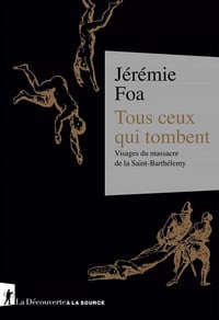 Tous ceux qui tombent: Visages du massacre de la Saint-Barthélemy - Philippe Pelletier (2021)