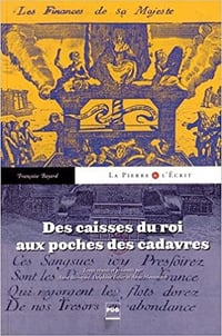 Des caisses du roi aux poches des cadavres - Françoise Bayard
