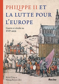 Philippe II et la lutte pour l'Europe - Kevin Gony, Natasja Peeters (2022)