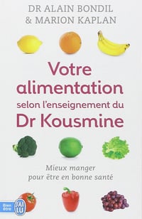 Alain Bondil, Marion Kaplan, "Votre alimentation selon l’enseignement du Dr Kousmine : 90 recettes santé"