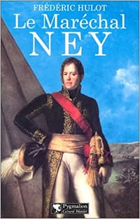 Le Maréchal Ney - Frédéric Hulot