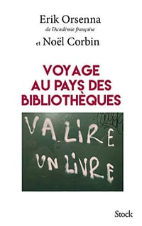 Voyage au pays des bibliothèques - Erik Orsenna & Noël Corbin (2019)