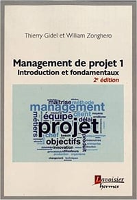 Management de Projet 1 : Introduction et Fondamentaux - Thierry Gidel (2020)