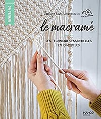Le macramé. Les techniques essentielles en 10 modèles: Les techniques essentielles en 10 modèles - Caroline Bayol-Lavoux (2022)