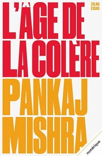 L'âge de la colère : Une histoire du présent - Pankaj Mishra (2022)