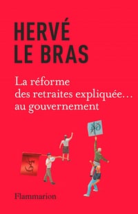La réforme des retraites expliquée... au gouvernement - Hervé Le Bras (2023)