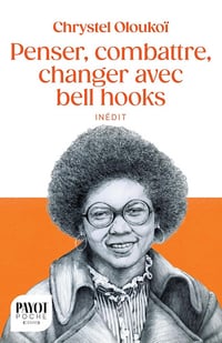 Penser, combattre, changer avec bell hooks - Chrystel Oloukoï (2026)