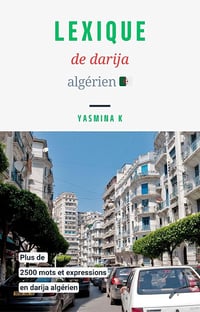 Yasmina K. - Lexique Darija Algérien Ultime – Ebook Complet pour Apprendre et Maîtriser le Dialecte Algérien (2025)