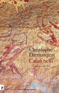 Christophe Darmangeat - Casus belli: La guerre avant l'État (Sciences sociales du vivant) (2025)