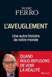 L’aveuglement - Une autre histoire de notre monde - Marc Ferro