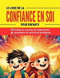 Le livre de la confiance en soi pour enfants - Collectif (2024)