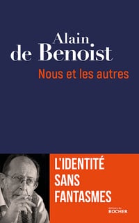 Nous et les autres : L'identité sans fantasmes - Alain De Benoist (2023)