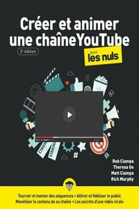 Créer et animer une chaîne YouTube pour les Nuls - Rob Ciampa, Theresa Moore