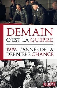 Demain, c'est la guerre : 1939, l'année de la dernière chance - Alain Leclercq (2020)