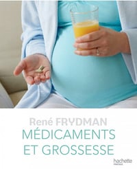 Médicaments et Grossesse - René Frydman