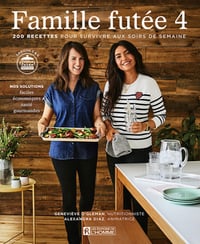Famille futée 4 : 200 recettes pour survivre aux soirs de semaine - Alexandra Diaz, Geneviève OGleman