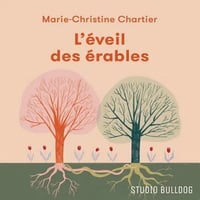 L'éveil des érables - Marie-chris Chartier