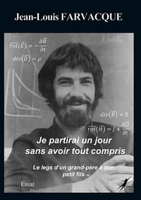 Jean-Louis Farvacque - Je partirai un jour sans avoir tout compris: Le legs d'un grand-père à son petit-fils