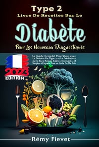 Type 2. Livre de recettes sur le diabète pour les nouveaux diagnostiqués - Rémy Fievet (2023)