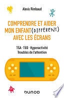 Alexis Rimbaud, Paul Beaupère - Comprendre et aider mon enfant différent avec les écrans (2020)