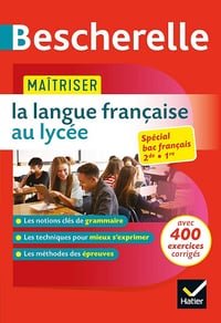Sandrine Girard, Olivier Chartrain, Nicolas Laurent, Bénédicte Delignon - Bescherelle - Maîtriser la langue française au lycée (2de, 1re): règles & exercices corrigés (grammaire, orthographe, expression)