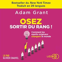 Osez sortir du rang !: Comment les esprits originaux changent le monde - Adam Grant (2022)