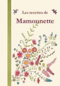 Les recettes de Mamounette - Marie-France Bertaud (2014)
