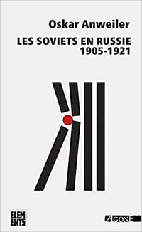 Les Soviets en Russie (1905-1921) - Oskar Anweiler (2019)