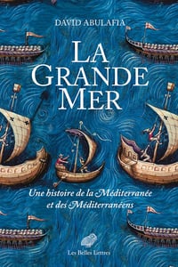 La Grande Mer: Une histoire de la Méditerranée et des Méditerranéens - David Abulafia (2022)