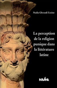 La perception de la religion punique dans la littérature latine - Nadia Ghrandi (2025)