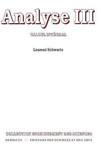 Analyse. Tome III: Calcul intégral - Laurent Schwartz (1993)