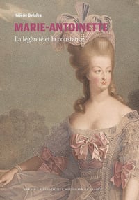 Marie-Antoinette : La légèreté et la constance - Hélène Delalex (2021)
