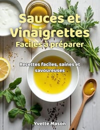 Yvette Mason - Sauces et vinaigrettes faciles à préparer (2025)