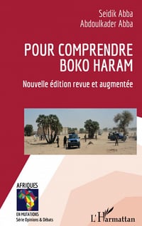 Pour comprendre Boko Haram - Seidik Abba, Abdoulkader Abba (2021)