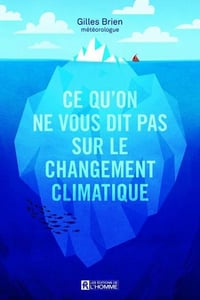 Ce qu'on ne vous dit pas sur le changement climatique - Gilles Brien (2017)
